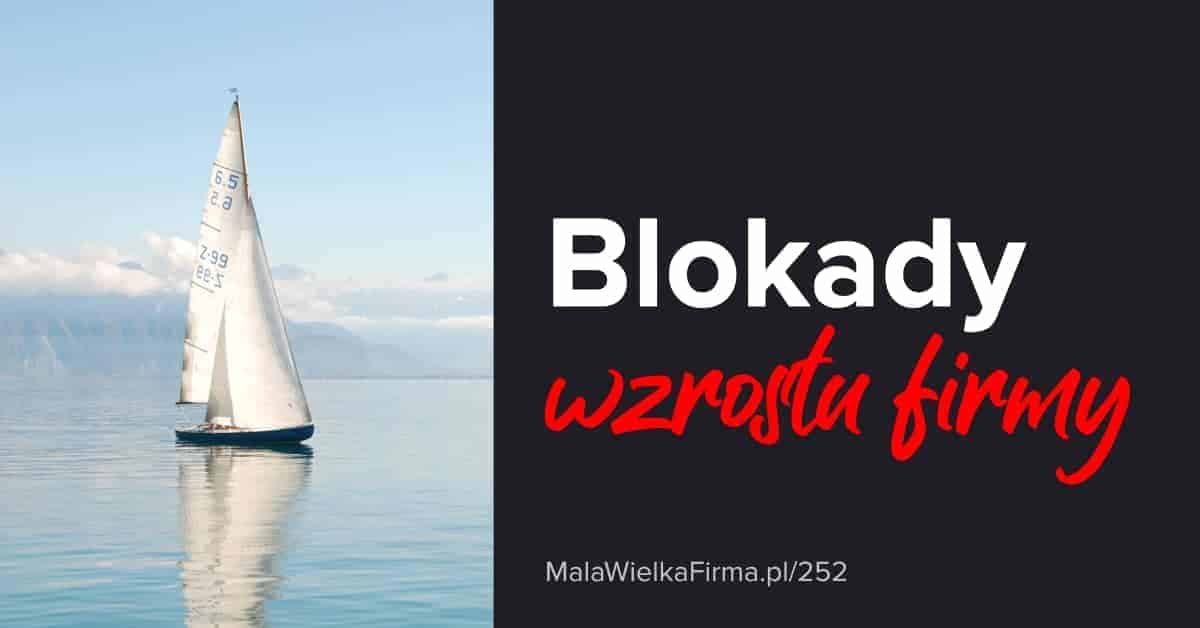 Blokady wzrostu firmy. Jak znaleźć przyczyny słabszych wyników i znów nabrać wiatru w żagle