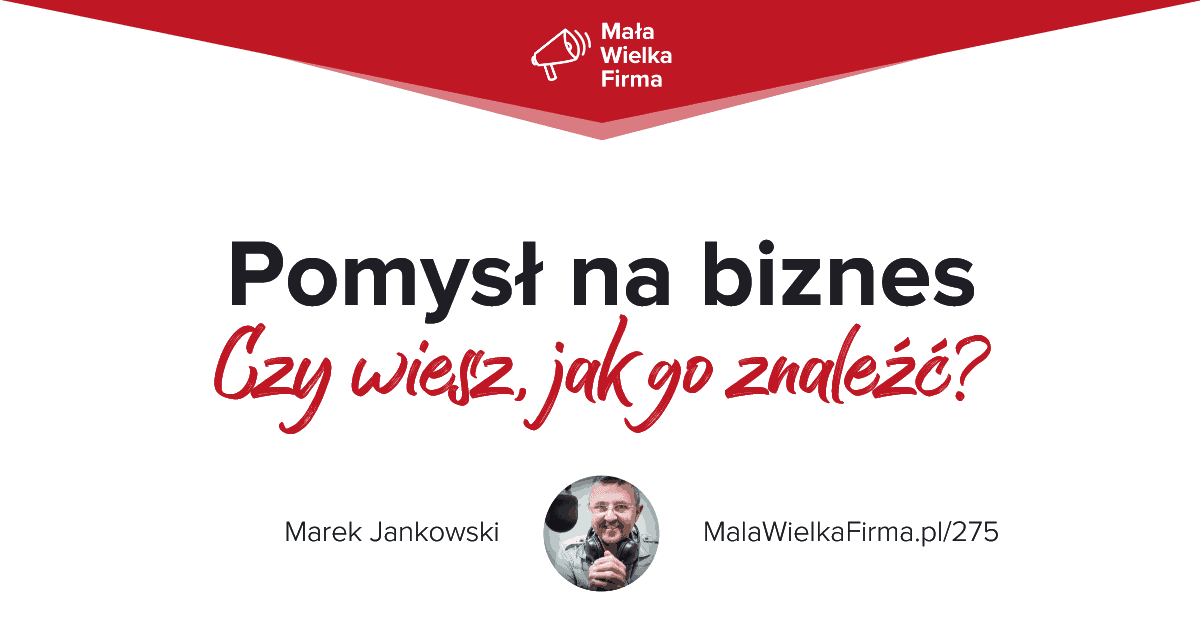 Jak znaleźć pomysł na biznes? Własna firma wcale nie musi być oparta na pasji założyciela