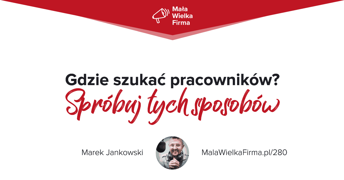 Gdzie szukać pracowników? Sprawdź, co radzą przedsiębiorcy i specjaliści od rekrutacji