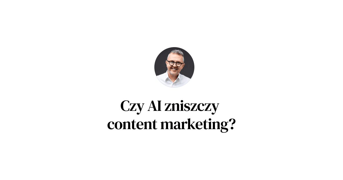 czy ai zniszczy content marketing
